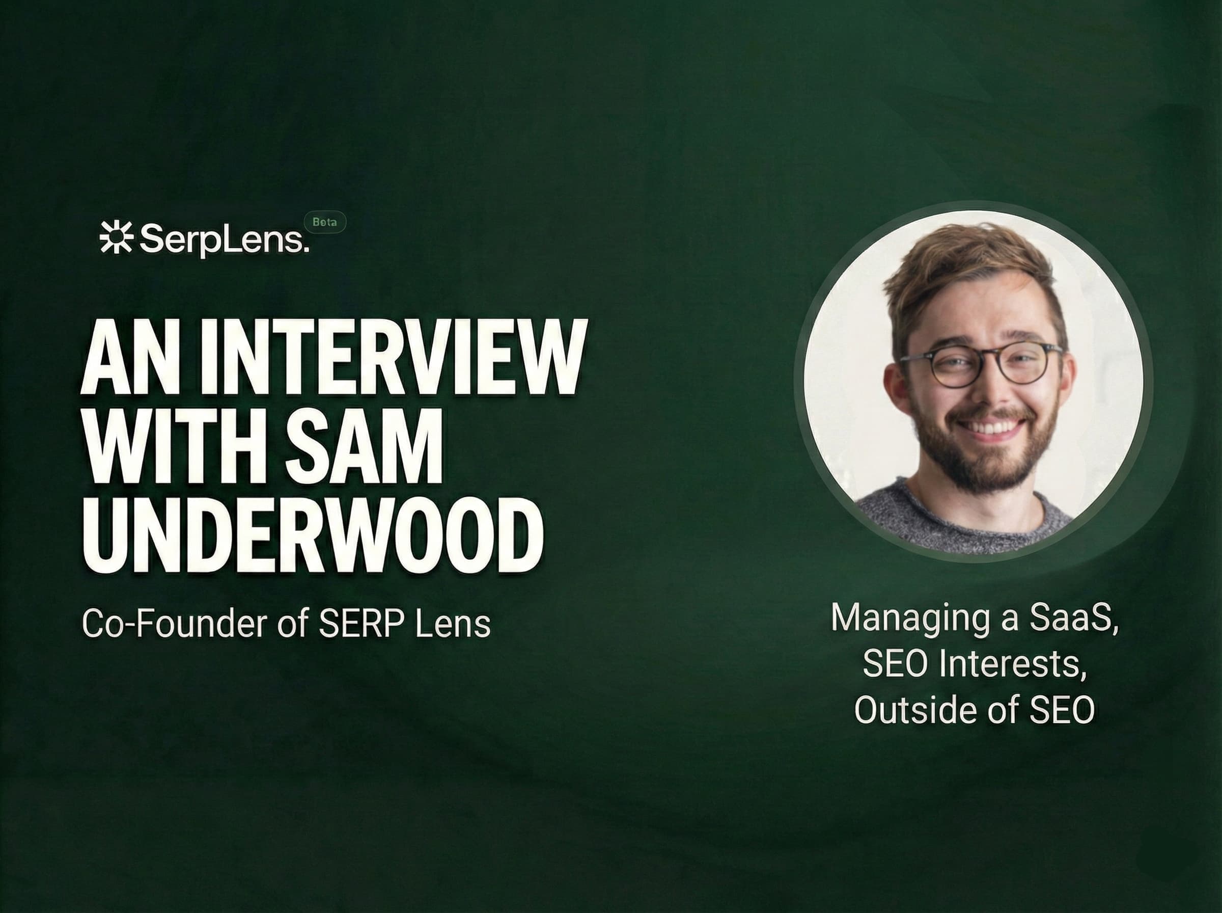 sam underwood serp lens interview